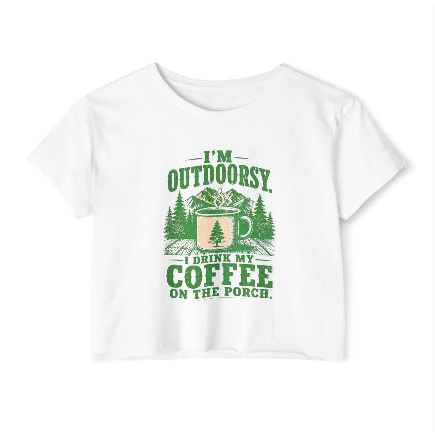 I'm Outdoorsy I Drink My Coffee on the Porch Women's Crop Top