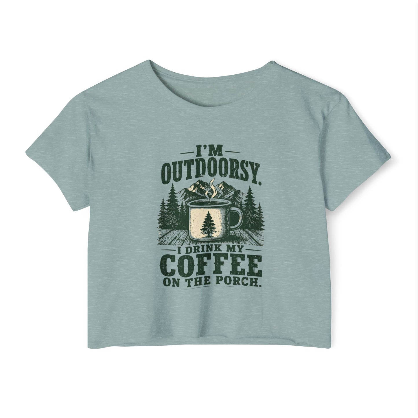 I'm Outdoorsy I Drink My Coffee on the Porch Women's Crop Top