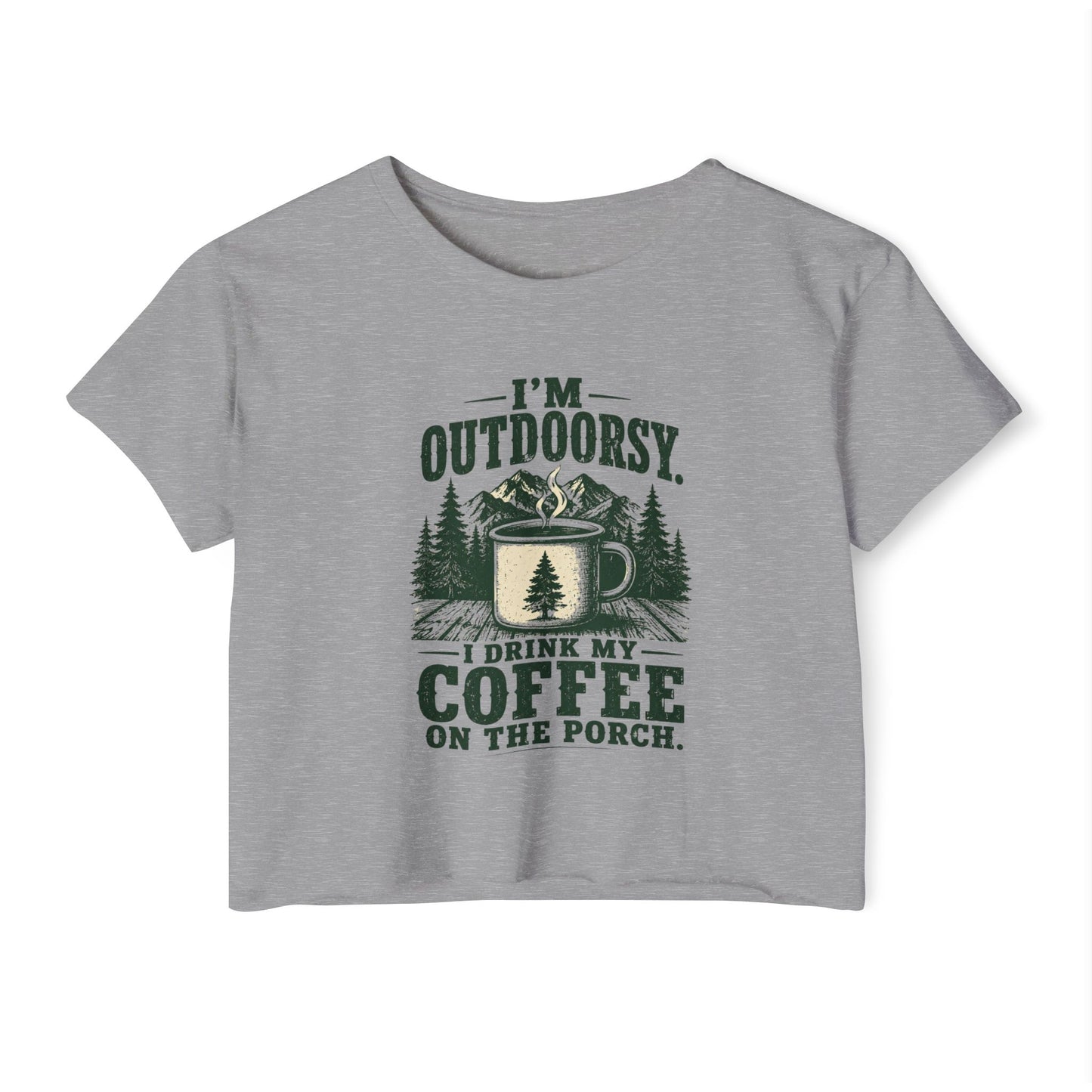 I'm Outdoorsy I Drink My Coffee on the Porch Women's Crop Top