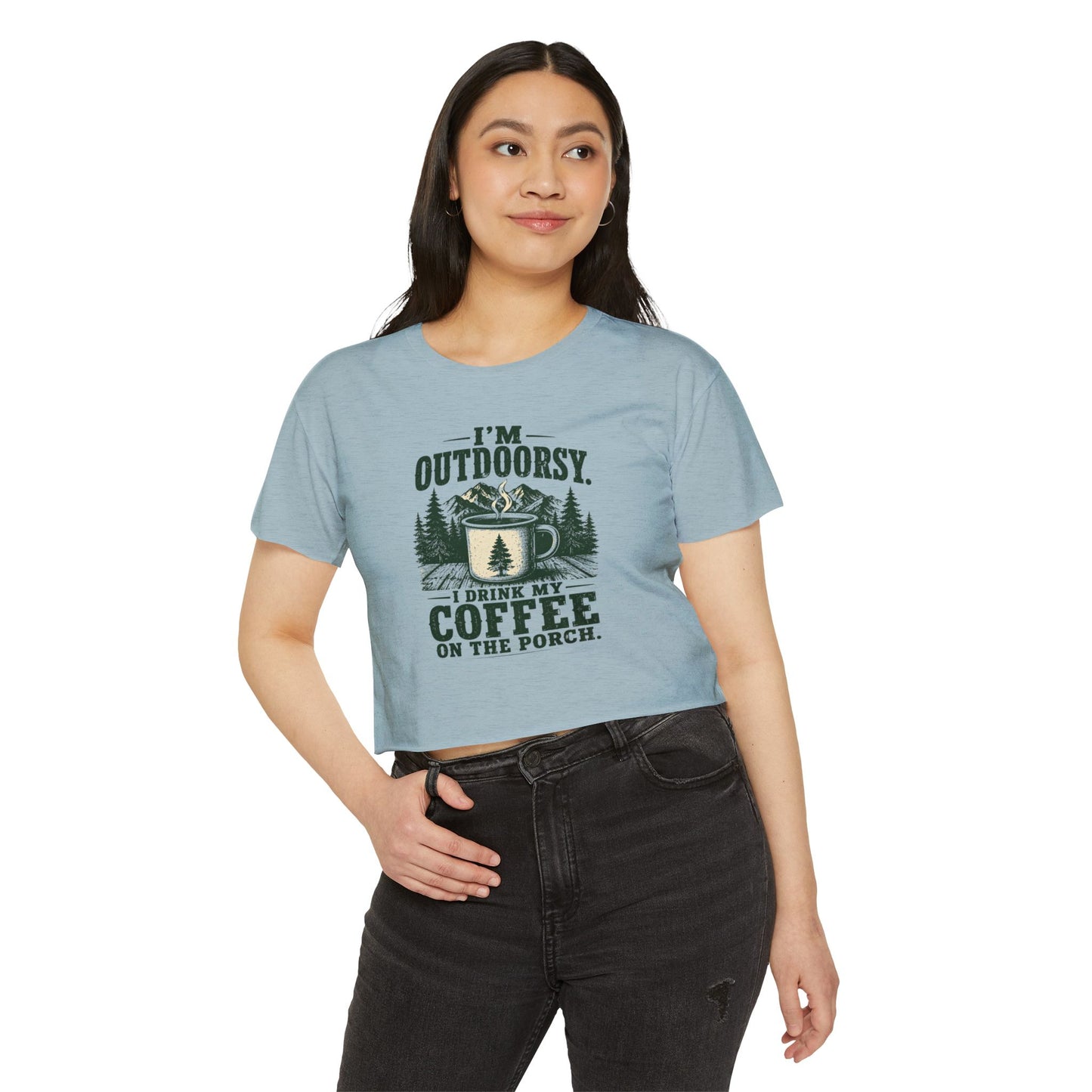 I'm Outdoorsy I Drink My Coffee on the Porch Women's Crop Top