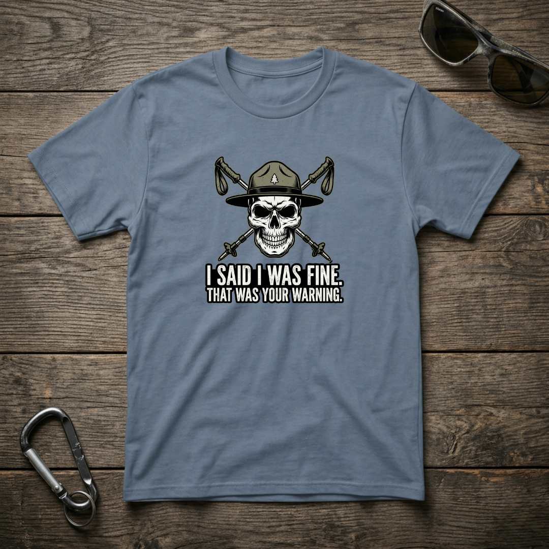 Blue graphic T-shirt by Designed For The Wild Co with "I Said I Was Fine" text, garment-dyed, casual and comfortable fit.