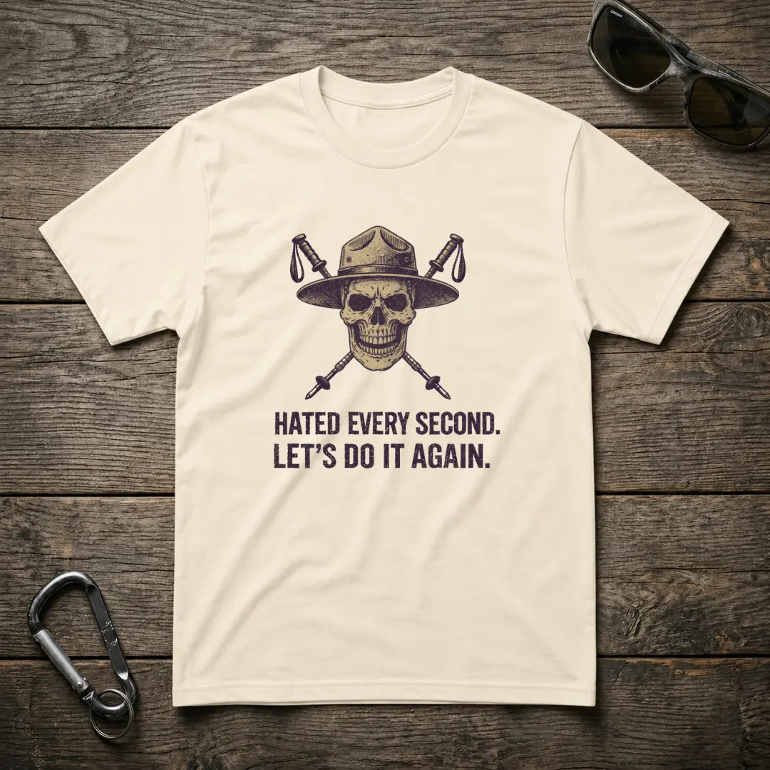 Designed For The Wild Co heavy-weight graphic T-shirt with "I Hated Every Second" text in bold black on natural fabric background.